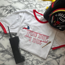 Load image into Gallery viewer, You Die, I Die - Ringer T-Shirt